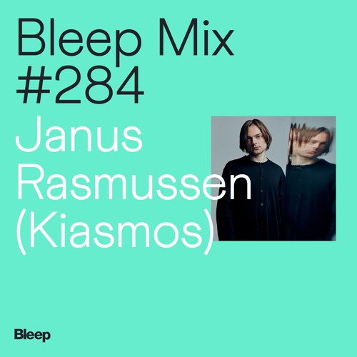 Bleep Mix #284 - Janus Rasmussen (Kiasmos)
