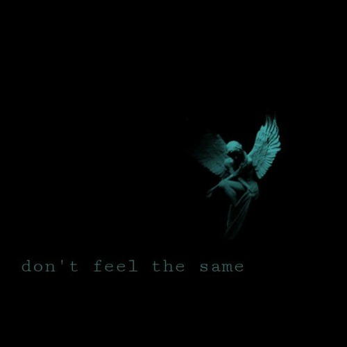 don't feel the same - (ft: K3NT4!)