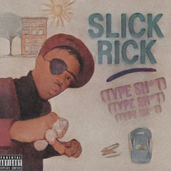 Slick Rick (Type Sh*t)