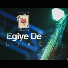 Egiye De - Live