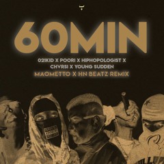 60Min - 021kid x Poori x Hiphopologist x Young sudden x Chvrsi Remix By (Maometto & HN.Beatz)