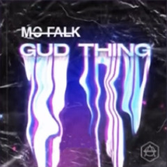 Mo Falk - Gud Thing (ID)