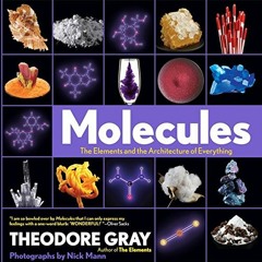 [Get] EPUB 💞 Molecules: The Elements and the Architecture of Everything by  Theodore