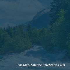Enshade, Solstice Celebration Mix
