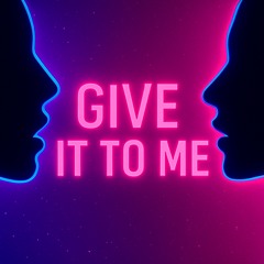 Give It To Me