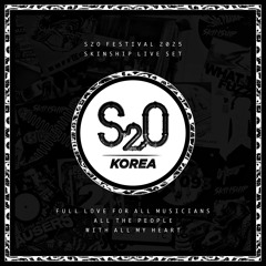 SKINSHIP LIVE SET | S2O Festival 2025 | track list | behind story youtube uploaded