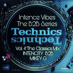 Intence Vibes - The B2B Series. Vol 4: 'The Classics Mix' Intencity B2B Mikey G