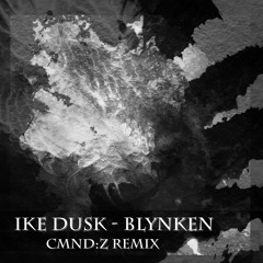 Ike Dusk - Blynken (cmnd:Z Remix)