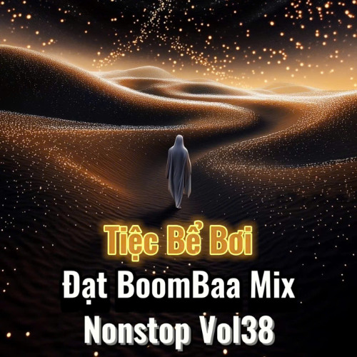 Tiệc Bể Bơi - Đạt BoomBaa Mix (Nonstop Vol38)
