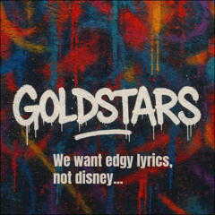 We want edgy lyrics, not disney...