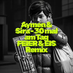 Aymen & Sira - 30 mal am Tag (FEIER & EIS Remix) FILTERED - DOWNLOAD ORIGINAL