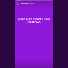 grazie a dio acoustic rmx ft. tha Supreme