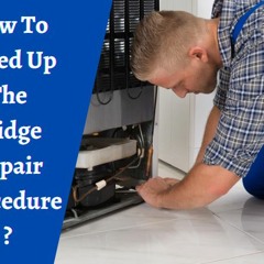 How To Speed Up The Fridge Repair Procedure?
