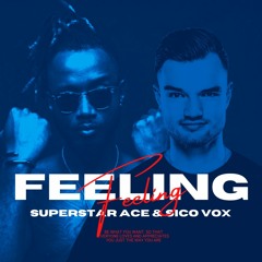 Sico Vox & Superstar Ace - Feeling