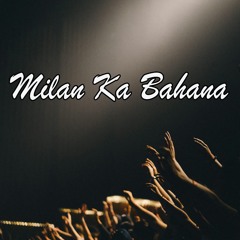 Milan Ka Bahana