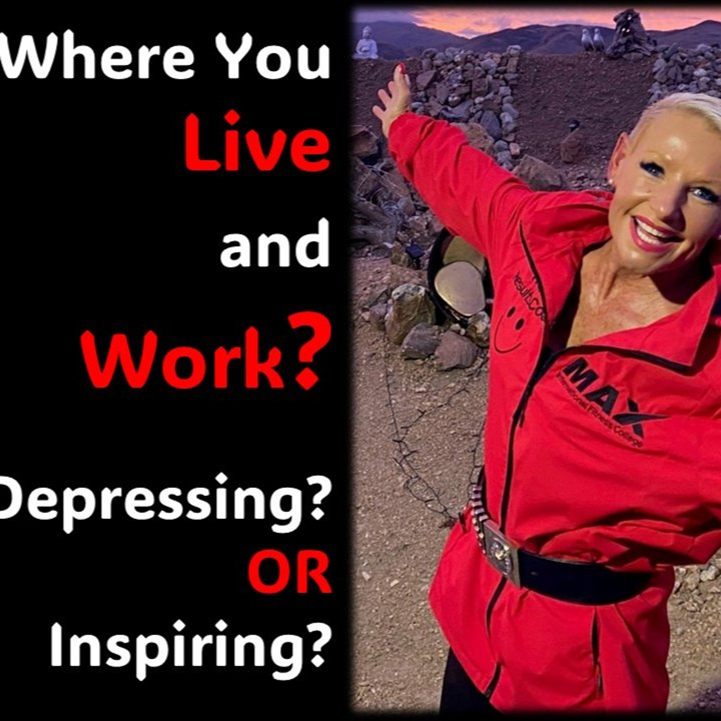 Where You Live and Work...Depressing or Inspiring