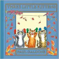 [VIEW] KINDLE 💗 Three Little Kittens (Folk Tale Classics) (Paul Galdone Nursery Clas