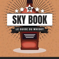[PDF⚡READ❤ONLINE]  Le Sky Book: le Guide du Whisky ultra pratique (origine, fabrication,