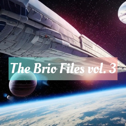 The Brio Files Vol. 3 (Now on All Streaming Platforms)