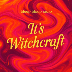 Bleep Bloop Radio Episode #42 - It's Witchcraft [ Electronic / Rap ]