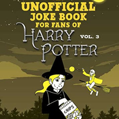 [VIEW] EBOOK 💌 The Unofficial Joke Book for Fans of Harry Potter: Volume 3 (Unoffici