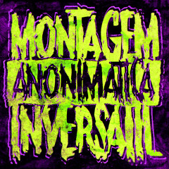 MONTAGEM ANONIMATICA INVERSATIL (Mega Slowed)