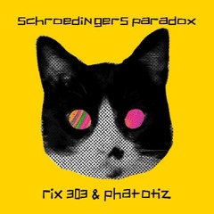 Rix 303 & Phat Otiz - Schroedingers Paradox