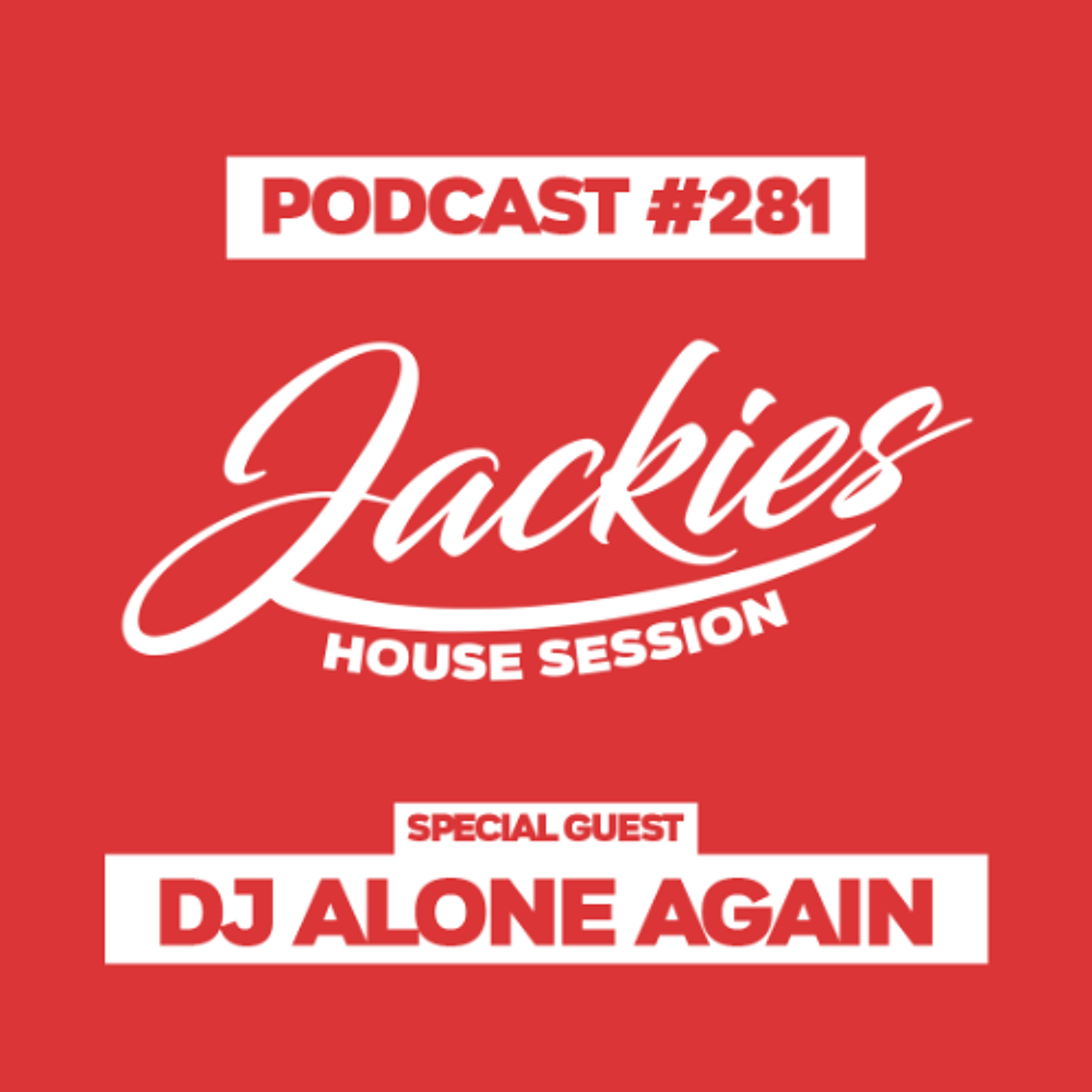 Jackies Music House Session #281 - "Dj Alone Again" episode artwork