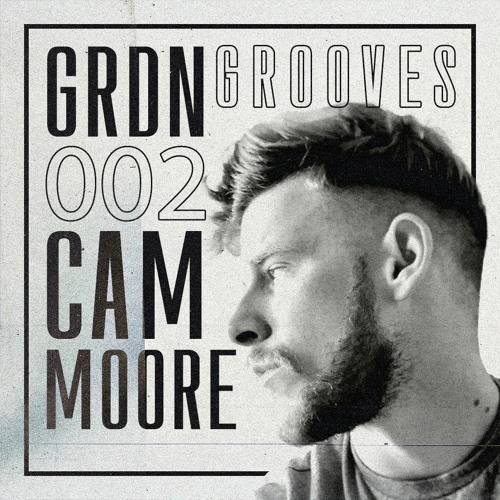 GRDN GROOVES 002 - Cam Moore