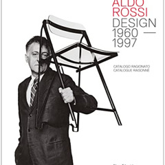 [View] PDF 🎯 Aldo Rossi: Design 1960–1997: Catalogue Raisonné by  Chiara Spangaro &