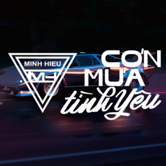MIXTAPE | VIỆT MIX - CƠN MƯA TÌNH YÊU - MINH HIẾU MIX
