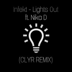 Infekt - Lights Out Ft. Nika D (CLYR Remix)