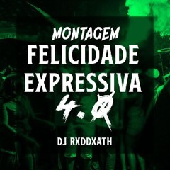 MONTAGEM FELICIDADE EXPRESSIVA 4.0