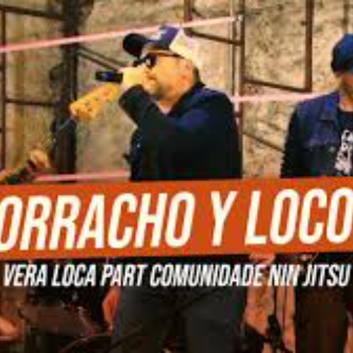 BORRACHO Y LOCO_Comunidade Nin-Jitsu e Vera Loca