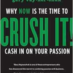 [Download] PDF 🖋️ Crush It!: Why NOW Is the Time to Cash In on Your Passion by Gary