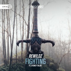 Rewildz ft. Sydney Talor - Fighting (DWX Copyright Free)