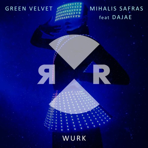 Green Velvet & Mihalis Safras feat. Dajae -- Wurk (RELIEF)