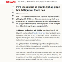 Báo Đà Nẵng: FPT Cloud chia sẻ phương pháp Phục hồi sau thảm họa với Disaster Recovery Service