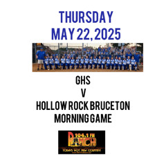 MAY 22 2025 GHS V HOLLOW ROCK BRUCETON MORNING GAME