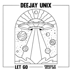 Deejay Unix - LET GO
