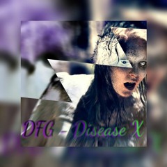 DFG - Disease X