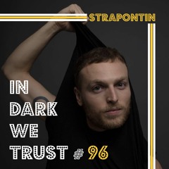 Strapontin - IN DARK WE TRUST #96