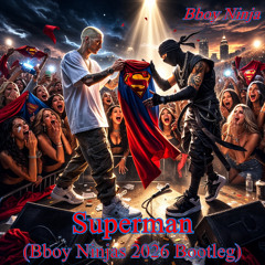 Superman (Bboy Ninjas 2026 Bootleg)