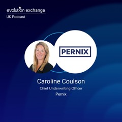 Evo UK #108 - In Conversation With Caroline Coulson - Chief Underwriting Officer at Pernix