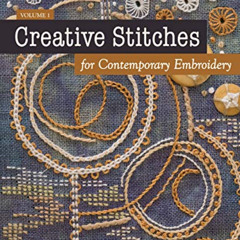 Read KINDLE 💔 Creative Stitches for Contemporary Embroidery: Visual Guide to 120 Ess