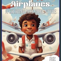 PDF/READ 📚 Airplanes Coloring Book: A Coloring Book Adventure For Kids Age 8-12 [PDF]