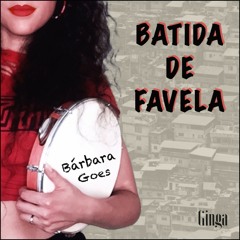 Bárbara Goes - Batida de Favela