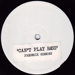 CAN’T PLAY BASS
