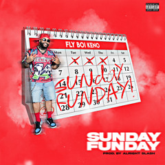 Fly Boi Keno - Sunday Funday (Produced By Alright Slash)