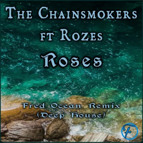 The Chainsmokers ft Rozes - Roses (Fred Ocean Remix | Deep House))